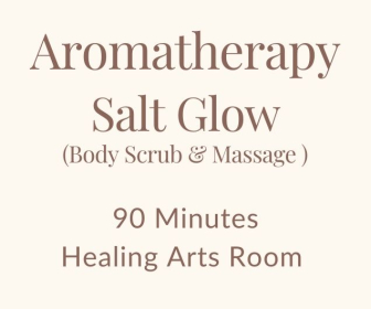 Aromatherapy Salt Glow Body Scrub with Massage | 90 Minutes in Healing Arts Room